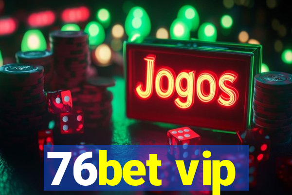 76bet vip